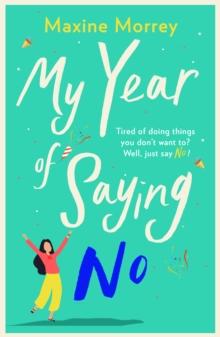 My Year of Saying No : A laugh-out-loud, feel-good romantic comedy