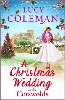 A Christmas Wedding in the Cotswolds : Escape with Lucy Coleman for the perfect uplifting festive read