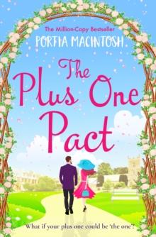 The Plus One Pact : A hilarious fake dating romantic comedy from MILLION-COPY BESTSELLER Portia MacIntosh