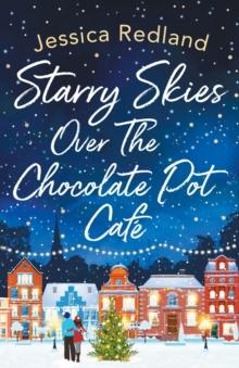 Starry Skies Over The Chocolate Pot Cafe : A heartwarming festive read to curl up with