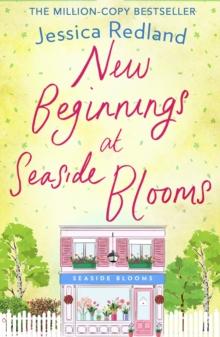 New Beginnings at Seaside Blooms : The perfect uplifting page-turner from Jessica Redland