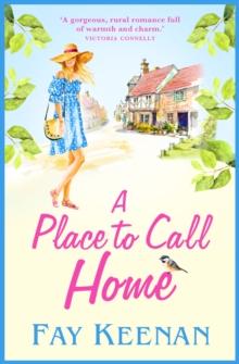 A Place To Call Home : A heartwarming novel of finding love in the countryside