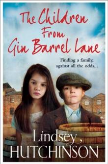 The Children from Gin Barrel Lane : A heartwarming family saga from top 10 bestseller Lindsey Hutchinson