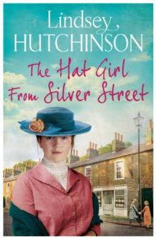 The Hat Girl From Silver Street : The heart-breaking new saga from Lindsey Hutchinson