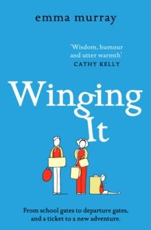 Winging It : The laugh-out-loud, page-turning new novel from Emma Murray