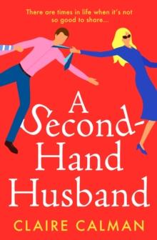 A Second-Hand Husband : The laugh-out-loud novel from bestseller Claire Calman