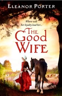 The Good Wife : A historical tale of love, alchemy, courage and change