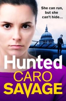 Hunted : The heart-pounding, unforgettable new thriller from Caro Savage