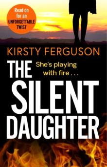 The Silent Daughter : An unforgettable, heart-stopping page-turner that you won't be able to put down