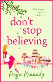 Don't Stop Believing : The BRAND NEW utterly uplifting cozy romance from Freya Kennedy