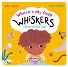 Where's My Pet? Whiskers : A lift-and-find flap book