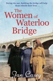 The Women of Waterloo Bridge : the heart-wrenching WW2 saga