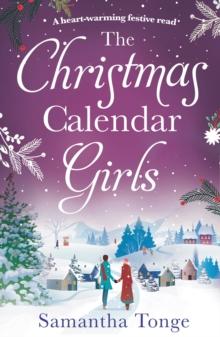 The Christmas Calendar Girls : A Gripping and Emotive Feel-Good Romance Perfect for Christmas Reading