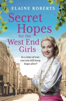 Secret Hopes for the West End Girls : An absolutely gripping and heartbreaking wartime historical saga