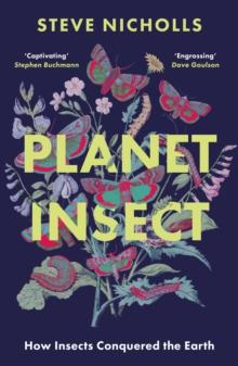 Planet Insect : How insects conquered the Earth