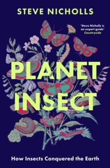 Planet Insect : How insects conquered the Earth