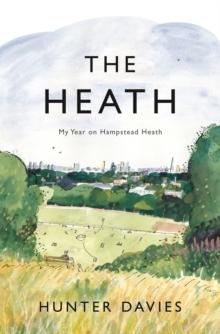 The Heath : My Year on Hampstead Heath