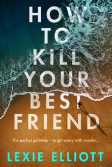 How to Kill Your Best Friend