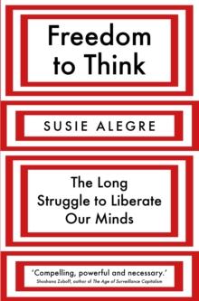 Freedom to Think : The Long Struggle to Liberate Our Minds