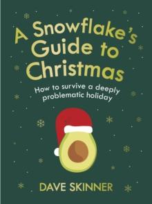 A Snowflake's Guide to Christmas : How to survive a deeply problematic holiday