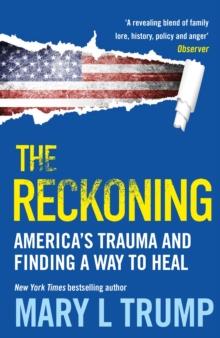 The Reckoning : Americas Trauma and Finding a Way to Heal