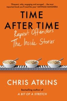 Time After Time : Repeat Offenders  the Inside Stories, from bestselling author of A BIT OF A STRETCH