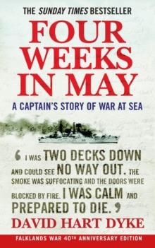 Four Weeks in May : A Captain's Story of War at Sea - The Sunday Times Bestseller