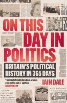 On This Day in Politics : Britain's Political History in 365 Days