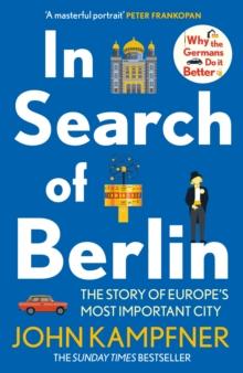 In Search Of Berlin : The Story of A Reinvented City