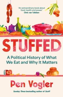 Stuffed : A Political History of What We Eat and Why it Matters