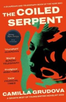 The Coiled Serpent : Longlisted for the Dylan Thomas Prize 2024