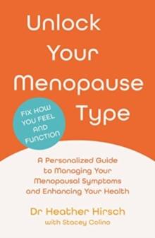 Unlock Your Menopause Type : A Personalized Guide to Managing Your Menopausal Symptoms and Enhancing Your Health