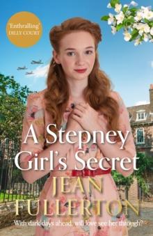 A Stepney Girl's Secret : The most heart-warming, romantic, unmissable WW2 saga of 2023