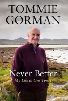 Never Better : My Life in Our Times