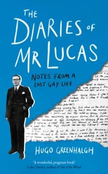 The Diaries of Mr Lucas : Notes from a Lost Gay Life