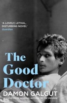 The Good Doctor : Author of the 2021 Booker Prize-winning novel THE PROMISE