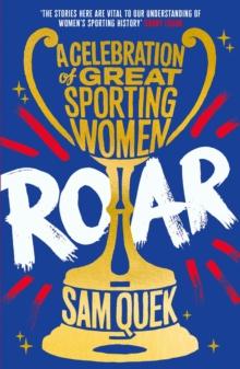 Roar : A Celebration of Great Sporting Women