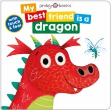 My Best Friend Is A Dragon : Touch and Feel