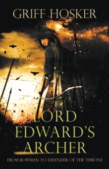 Lord Edward's Archer : A fast-paced, action-packed historical fiction novel