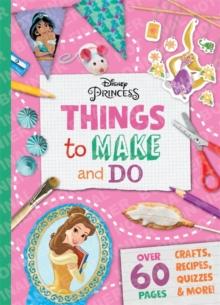 Disney Princess: Things to Make & Do