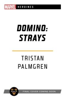 Domino: Strays : A Marvel Heroines Novel