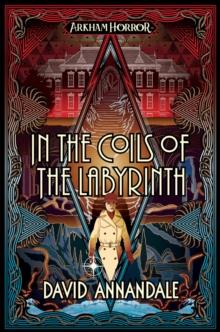 In the Coils of the Labyrinth : An Arkham Horror Novel