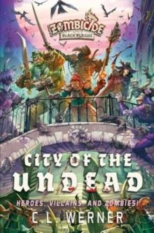 City of the Undead : A Zombicide Black Plague Novel