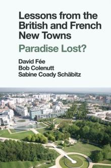 Lessons from the British and French New Towns : Paradise Lost?