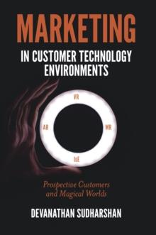 Marketing in Customer Technology Environments : Prospective Customers and Magical Worlds