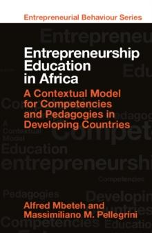 Entrepreneurship Education in Africa : A Contextual Model for Competencies and Pedagogies in Developing Countries