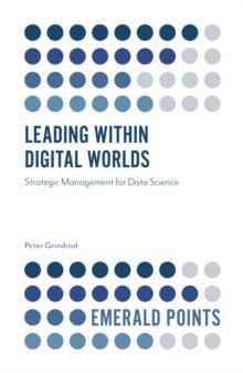 Leading within Digital Worlds : Strategic Management for Data Science