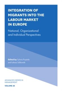 Integration of Migrants into the Labour Market in Europe : National, Organizational and Individual Perspectives