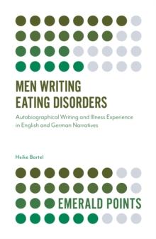 Men Writing Eating Disorders : Autobiographical Writing and Illness Experience in English and German Narratives