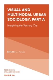 Visual and Multimodal Urban Sociology : Imagining the Sensory City